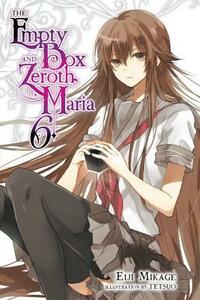 The Empty Box and Zeroth Maria, Vol. 6 by Eiji Mikage