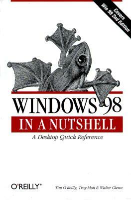 Windows 98 in a Nutshell by Troy Mott, Tim O'Reilly, Walter Glenn