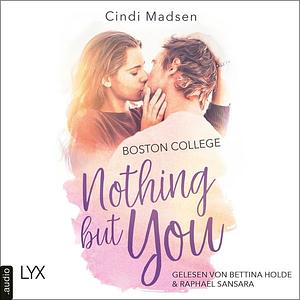 Boston College - Nothing but you by Cindi Madsen