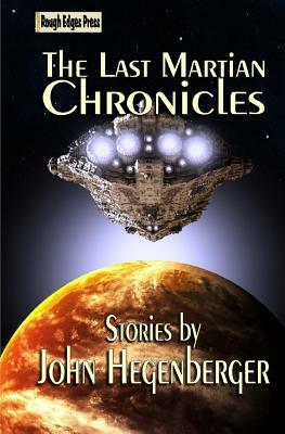 The Last Martian Chronicles by John Hegenberger