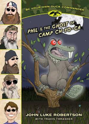 Phil & the Ghost of Camp Ch-Yo-CA by Travis Thrasher, John Luke Robertson