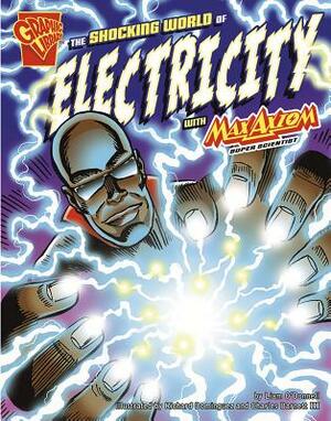 The Shocking World of Electricity with Max Axiom, Super Scientist by Liam O'Donnell