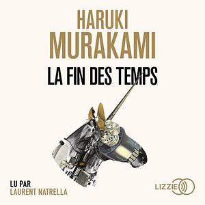 La fin des temps by Haruki Murakami