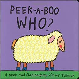 Peek-a-Boo Who? by Taback Simms