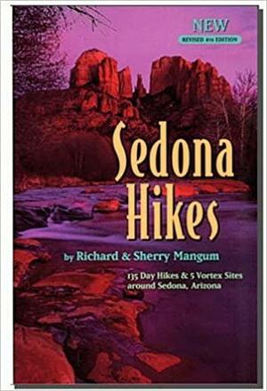 Sedona Hikes: 135 Day Hikes and 5 Vortex Sites Around Sedona, AZ. by Sherry G. Mangum, Richard K. Mangum