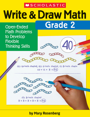 Write & Draw Math: Grade 2: Open-Ended Math Problems to Develop Flexible Thinking Skills by Mary Rosenberg