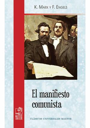 El Manifiesto comunista by Karl Marx, Friedrich Engels