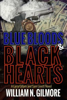 Blue Bloods & Black Hearts: A Larry Gillam and Sam Lovett by William N. Gilmore