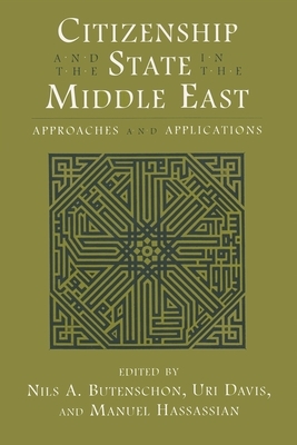 Citizenship and the State in the Middle East: Approaches and Applications by 