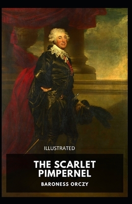 The Scarlet Pimpernel Illustrated by Baroness Orczy