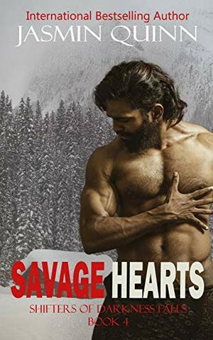 Savage Hearts: Shifters of Darkness Falls 4 by Jasmin Quinn