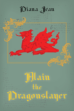 Alain the Dragon Slayer by Diana Jean