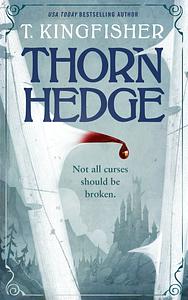Thornhedge by T. Kingfisher