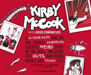 Kirby McCook and the Jesus Chronicles: A 12-Year-Old's Take on the Totally Unboring, Slightly Weird Stuff in the Bible, Including Fish Guts, Wrestling by Stephen Arterburn M. Ed, M. N. Brotherton