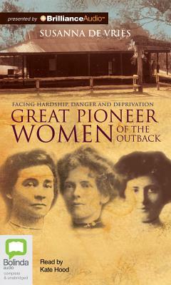 Great Pioneer Women of the Outback by Susanna de Vries