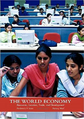 The World Economy: Resources, Location, Trade and Development by Barney L. Warf, Frederick P. Stutz
