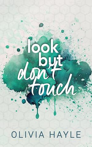 Look But Don't Touch by Olivia Hayle