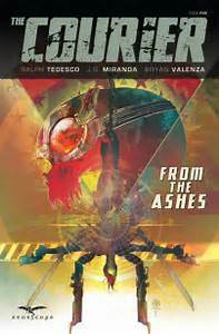 The Courier: From the Ashes by Kurt Hathaway, J.G. Miranda, Bryan Valenza, Ralph Tedesco