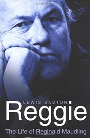 Reggie: The Life of Reginald Maudling by Lewis Baston