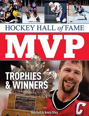 Hockey Hall of Fame MVP Trophies & Winners by Bob Duff, Kevin Shea