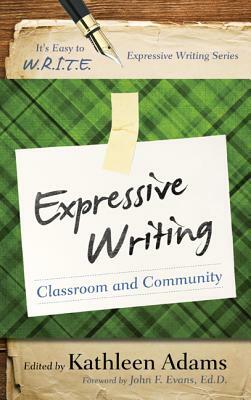 Expressive Writing: Classroom and Community by 