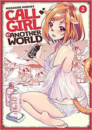 Call Girl in Another World, Vol. 2 by Masahiro Morio