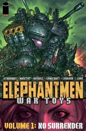 Elephantmen - War Toys Volume 1: No Surrender by Moritat, Richard Starkings