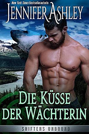 Die Küsse der Wächterin by Jennifer Ashley