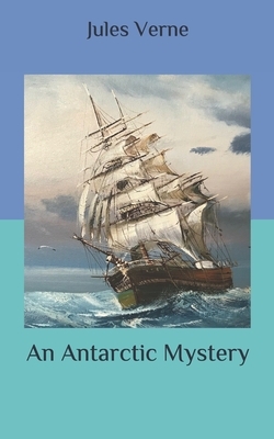 An Antarctic Mystery by Jules Verne