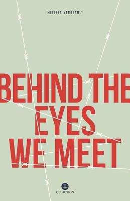 Behind the Eyes We Meet by Mélissa Verreault