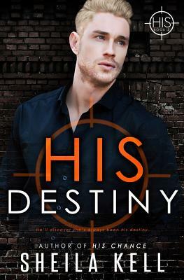 His Destiny by Sheila Kell