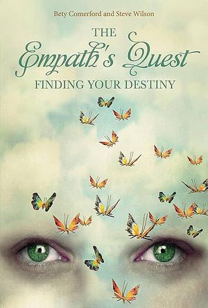 The Empath's Quest: Finding Your Destiny by Steven Wilson, Bety Comerford