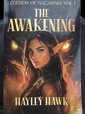 Legends of Sacarnia Vol 1 The Awakening by Hayley Hawk