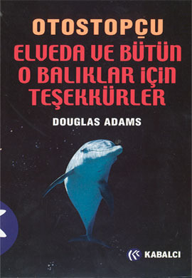 Elveda ve Bütün O Balıklar İçin Teşekkürler by Douglas Adams