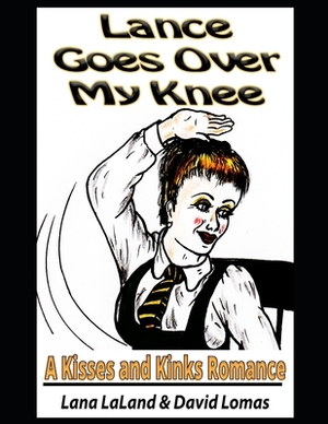 Lance Goes Over My Knee: A Kisses and Kinks Romance by David Lomas, Lana Laland