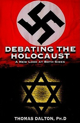 Debating the Holocaust: A New Look at Both Sides by Michael Santomauro, Thomas Dalton, David Barnett
