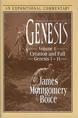 Genesis: An Expositional Commentary by James Montgomery Boice