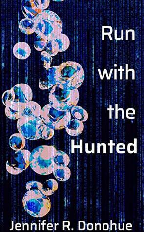 Run With the Hunted by Jennifer R. Donohue