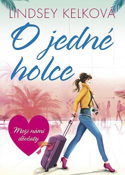 O jedné holce by Lindsey Kelk, Lindsey Kelk