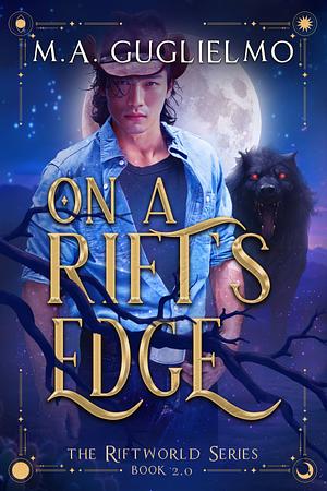 On A Rift's Edge by M.A. Guglielmo