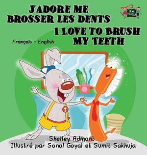 J'adore me brosser les dents I Love to Brush My Teeth: French English Bilingual Edition by Kidkiddos Books, Shelley Admont