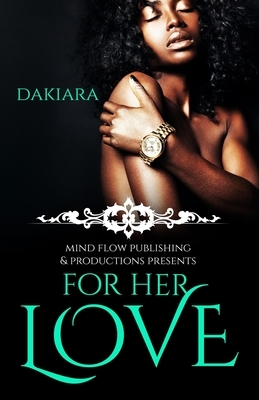 For Her Love by Dakiara