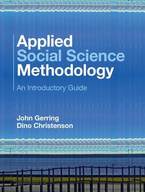 Applied Social Science Methodology by John Gerring, Dino Christenson