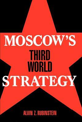 Moscow's Third World Strategy by Alvin Z. Rubinstein