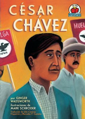 César Chávez by Ginger Wadsworth