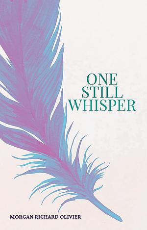 One Still Whisper by Morgan Richard Olivier