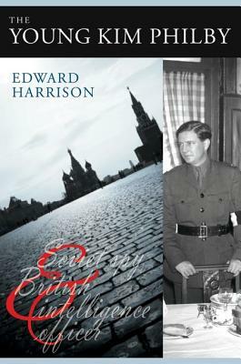 The Young Kim Philby: Soviet Spy and British Intelligence Officer by Edward Harrison