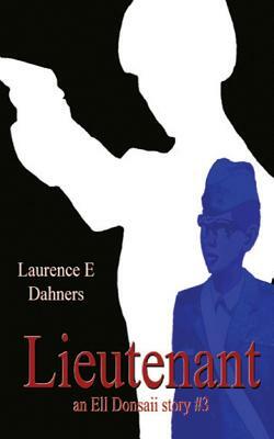 Lieutenant an Ell Donsaii Story #3 by Laurence E. Dahners