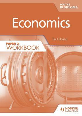 Economics for the Ib Diploma Paper 3 Workbook by Paul Hoang
