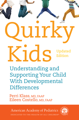 Quirky Kids: Understanding and Supporting Your Child with Developmental Differences by Perri Klass, Ellen Costello